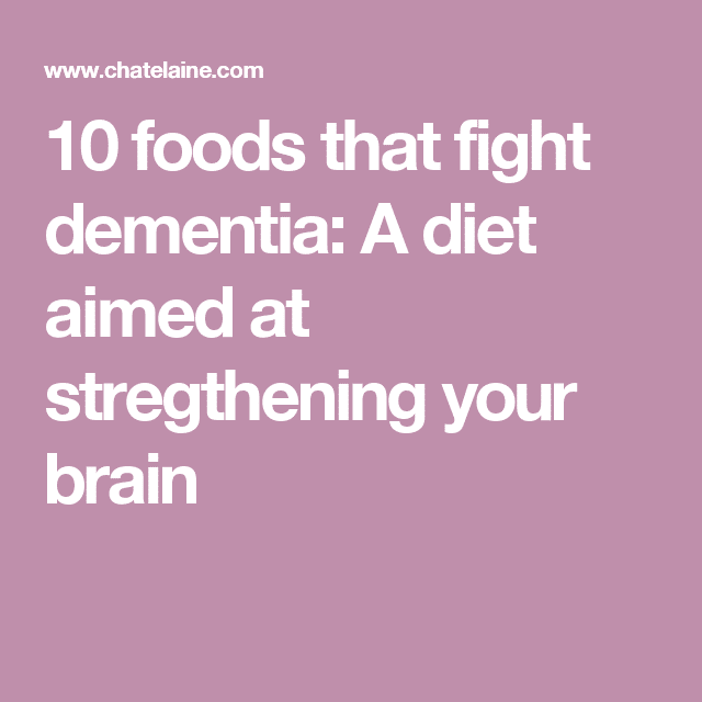 10 foods that can help fight dementia