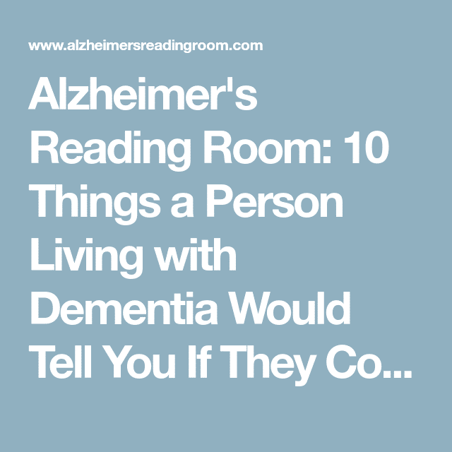 10 Things a Person Living with Dementia Would Tell You If They Could ...