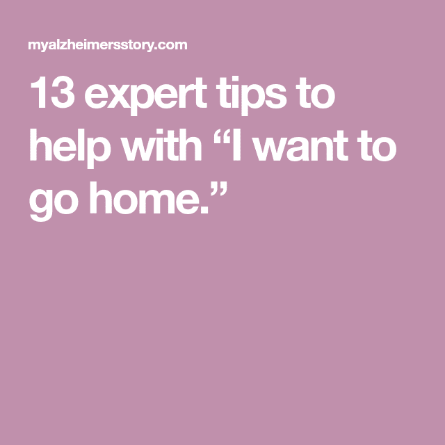 13 expert tips to help with I want to go home.?