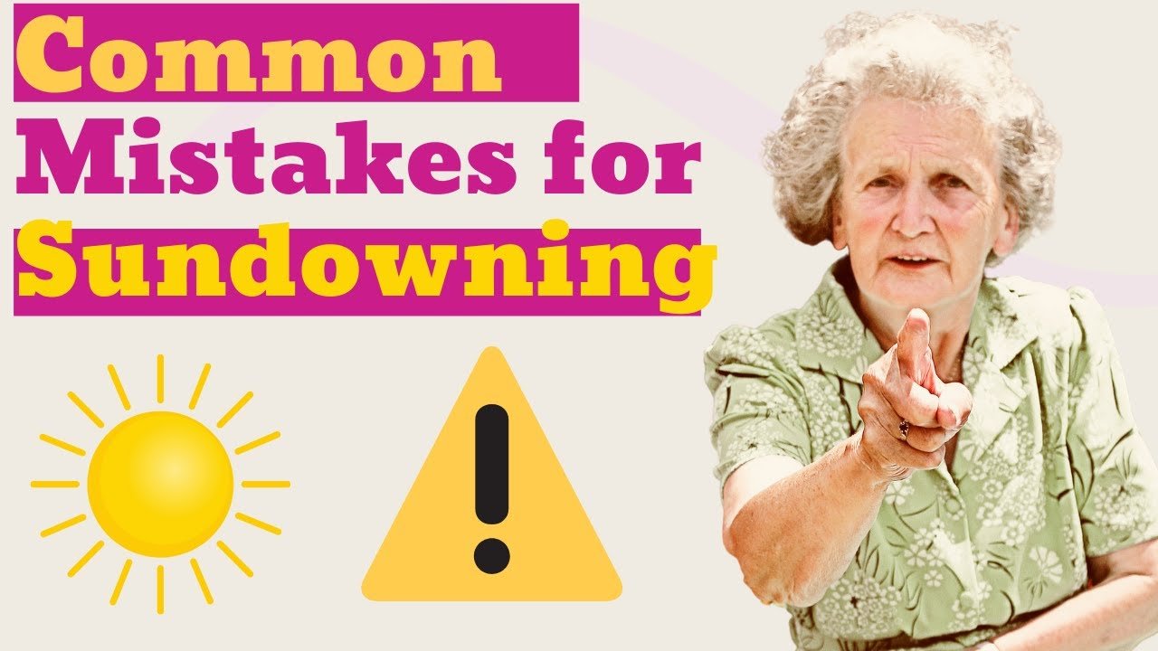 3 Mistakes to Avoid that Make Sundowning Symptoms Worse in ...