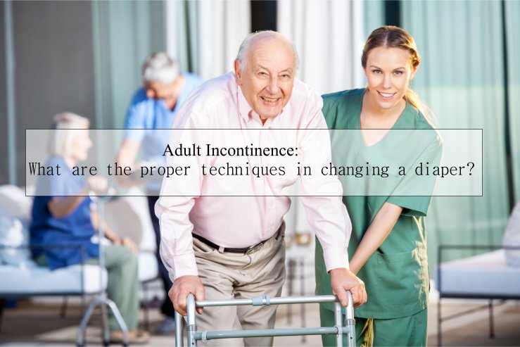 Adult Incontinence: What are the proper techniques in ...