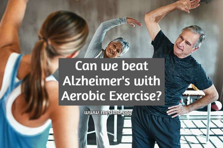 Can we cure Alzheimerâs Disease with Aerobic Exercise?