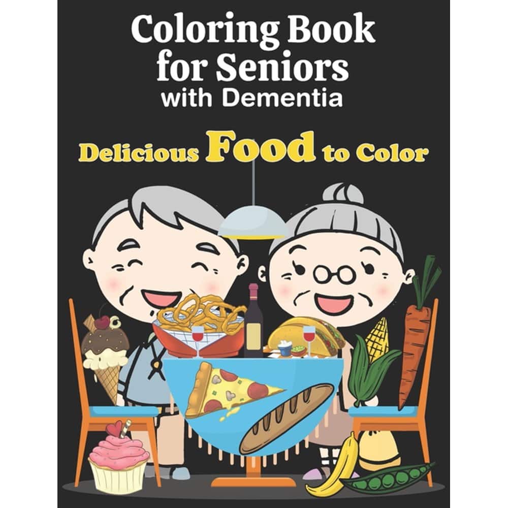 Coloring Book for Seniors with Dementia: Easy Food Coloring Book for ...