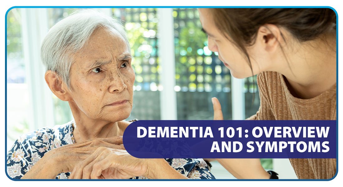 Dementia 101: Overview and Symptoms