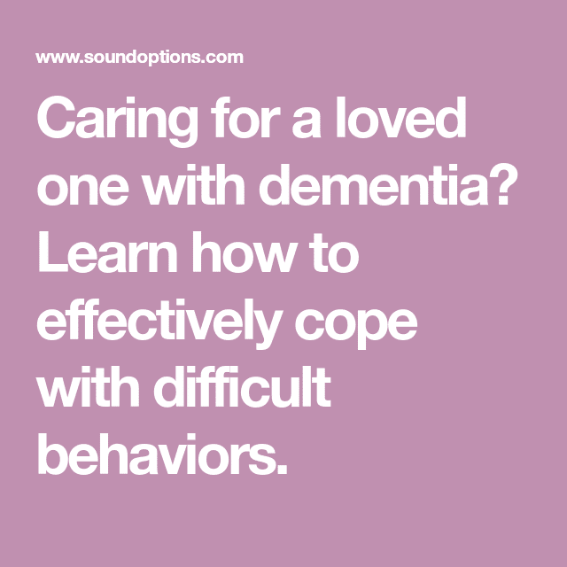 Dementia &  Difficult Behaviors: Help for the Caregiver of Aging Parents ...