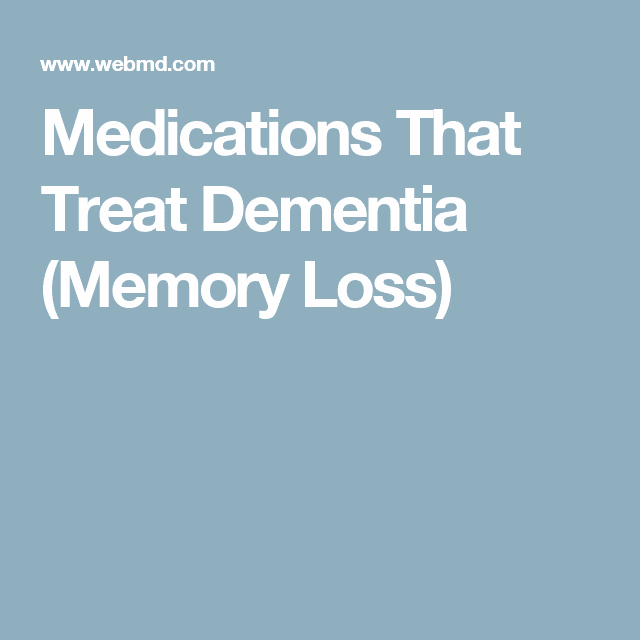 Dementia: What medicines treat it?