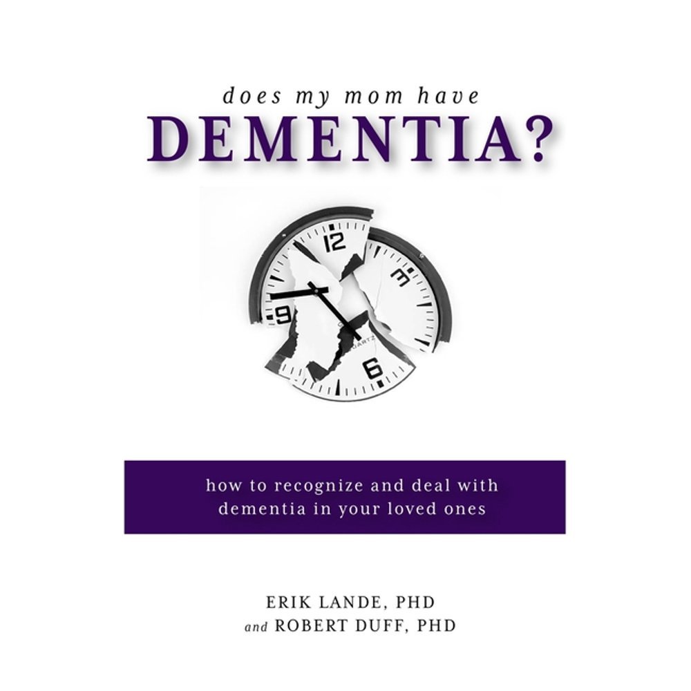 Does My Mom Have Dementia?: How to Recognize and Deal with Dementia in ...