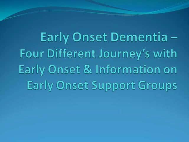 Early Onset Dementia: 4 Different Journeyâs with Early ...