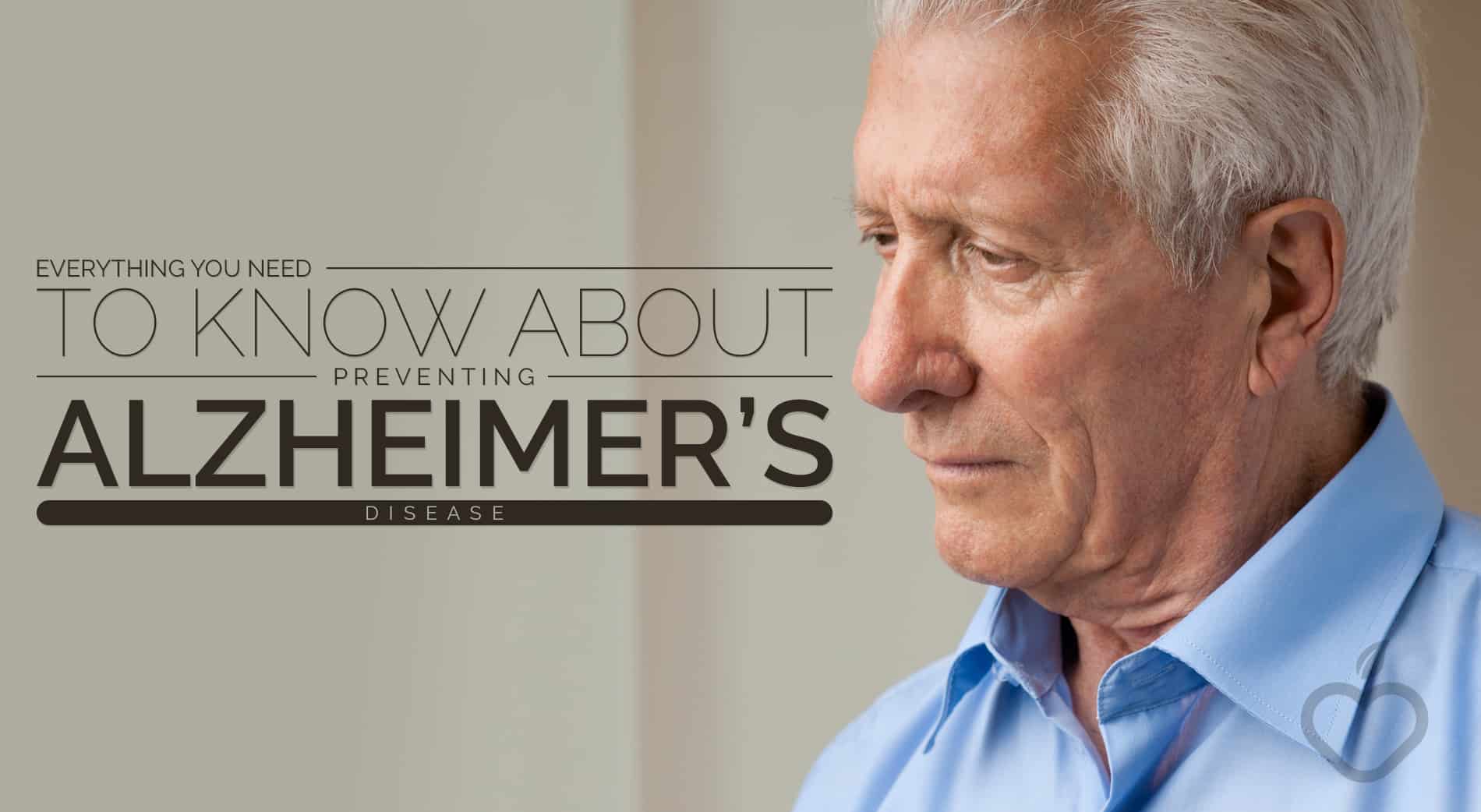 Everything You Need To Know About Preventing Alzheimerâs ...