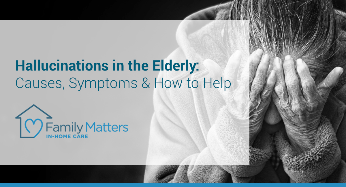 Hallucinations in the Elderly: Causes, Symptoms &  How to Help