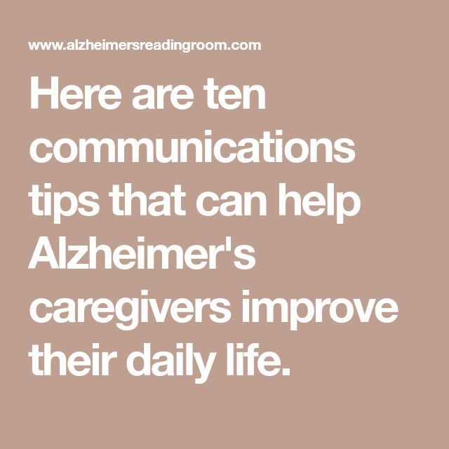 Here are ten communications tips that can help Alzheimer
