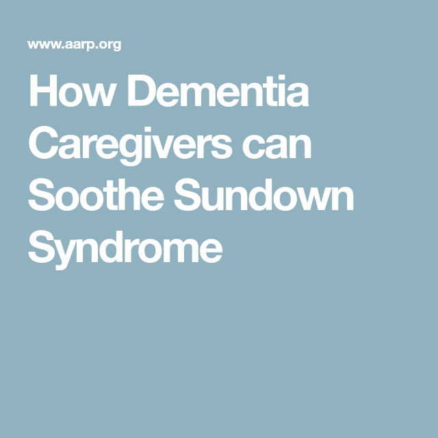 How Dementia Caregivers Can Soothe Sundown Syndrome