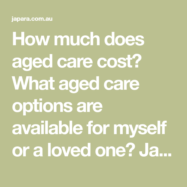 How much does aged care cost? What aged care options are available for ...