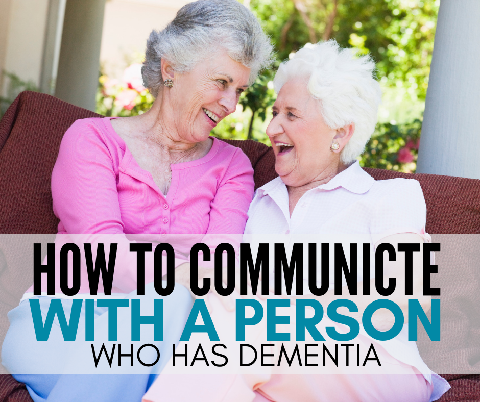 How to Communicate with A Person with Dementia