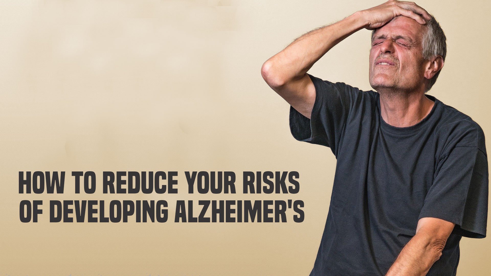 How to Reduce Your Risks of Developing Alzheimer
