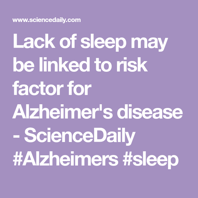 Lack of sleep may be linked to risk factor for Alzheimer