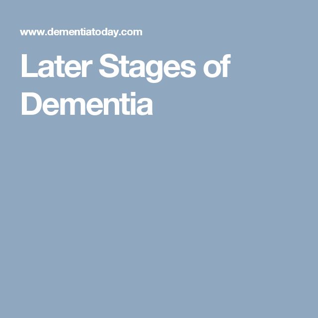 Later Stages of Dementia