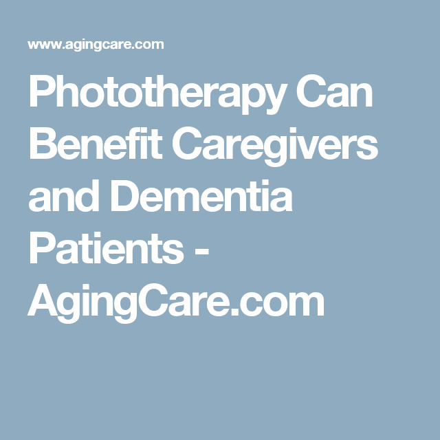 Light Therapy Benefits Dementia Patients and Family Caregivers ...