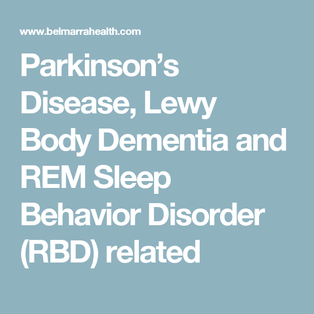 Parkinsons Disease, Lewy Body Dementia and REM Sleep Behavior Disorder ...