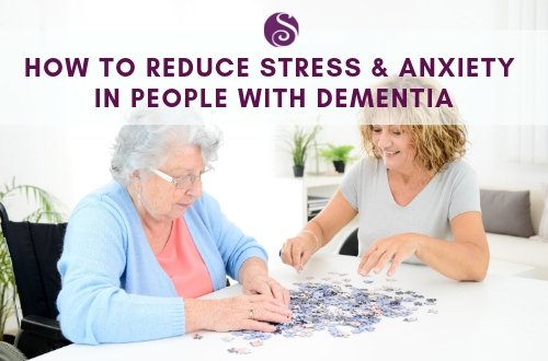 Reducing Stress and Anxiety in People with Dementia ...