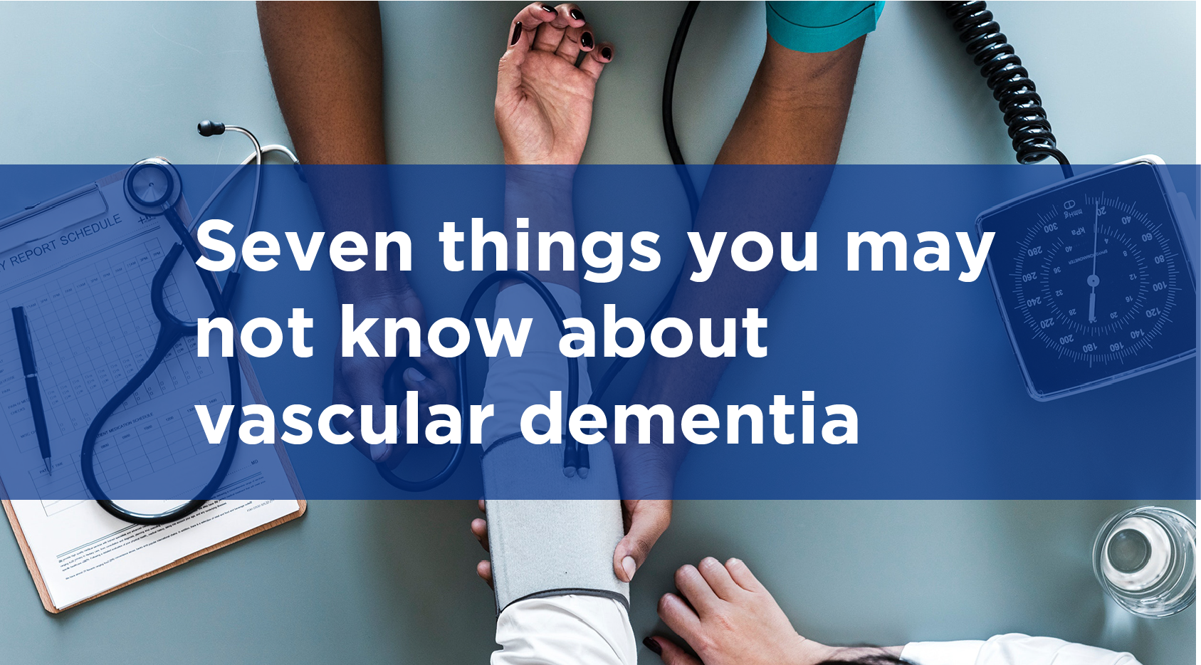Seven things you may not know about vascular dementia