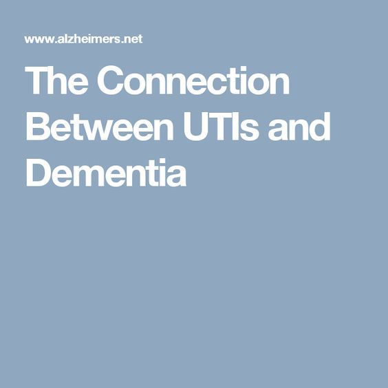 The Connection Between UTIs and Dementia