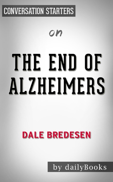 The End of Alzheimers by Dr. Dale E. Bredesen Conversation Starters by ...