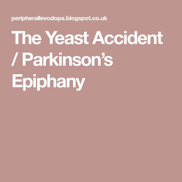 The Yeast Accident / Parkinsons Epiphany