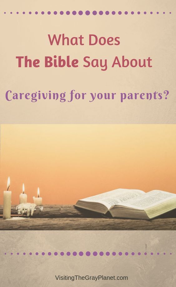 What does the Bible say about #caregiving for your parents ...