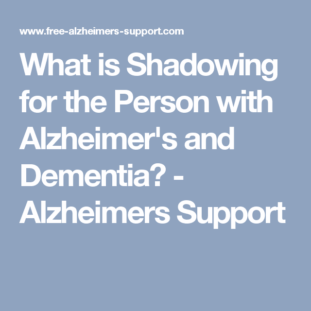 What is Shadowing with Alzheimer