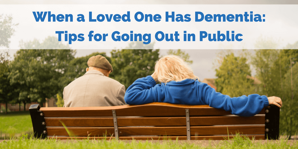 When a Loved One Has Dementia: Tips for Going Out in ...