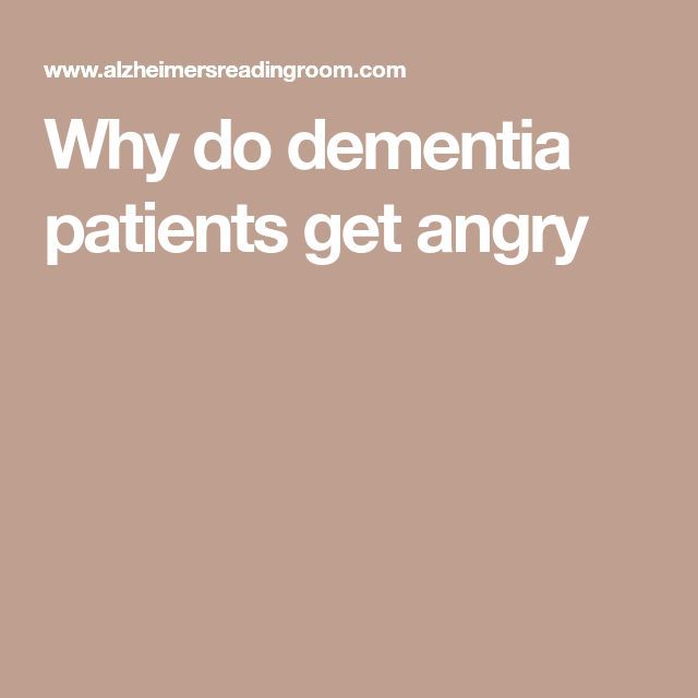 When A Person Living With Dementia Gets Angry and Confused