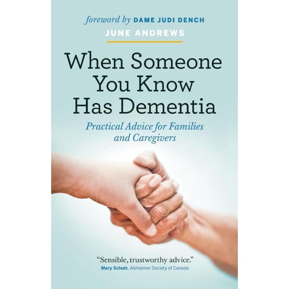 When Someone You Know Has Dementia : Practical Advice for Families and ...