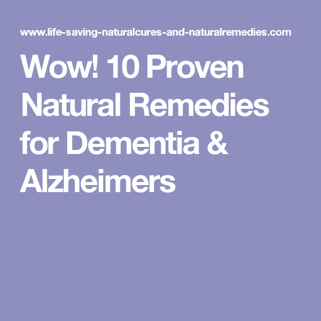 Wow! 10 Proven Natural Remedies for Dementia &  Alzheimers